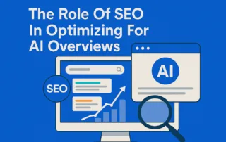 The Role Of SEO In Optimizing For AI Overviews